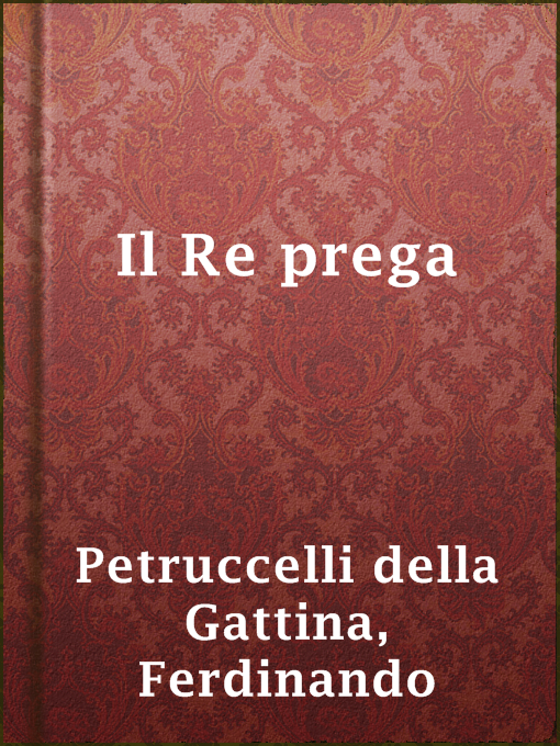 Title details for Il Re prega by Ferdinando Petruccelli della Gattina - Available
